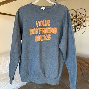 Vintage “YOUR BOYFRIEND SUCKS” Crewneck Sweatshirt Size M Pullover Streetwear